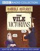 Vile Victorians (BBC Radio Collection: Horrible Histories)