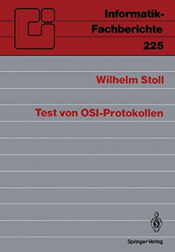 Test von OSI-Protokollen (Informatik-Fachberichte) (German Edition) (Informatik-Fachberichte, 225, Band 225)