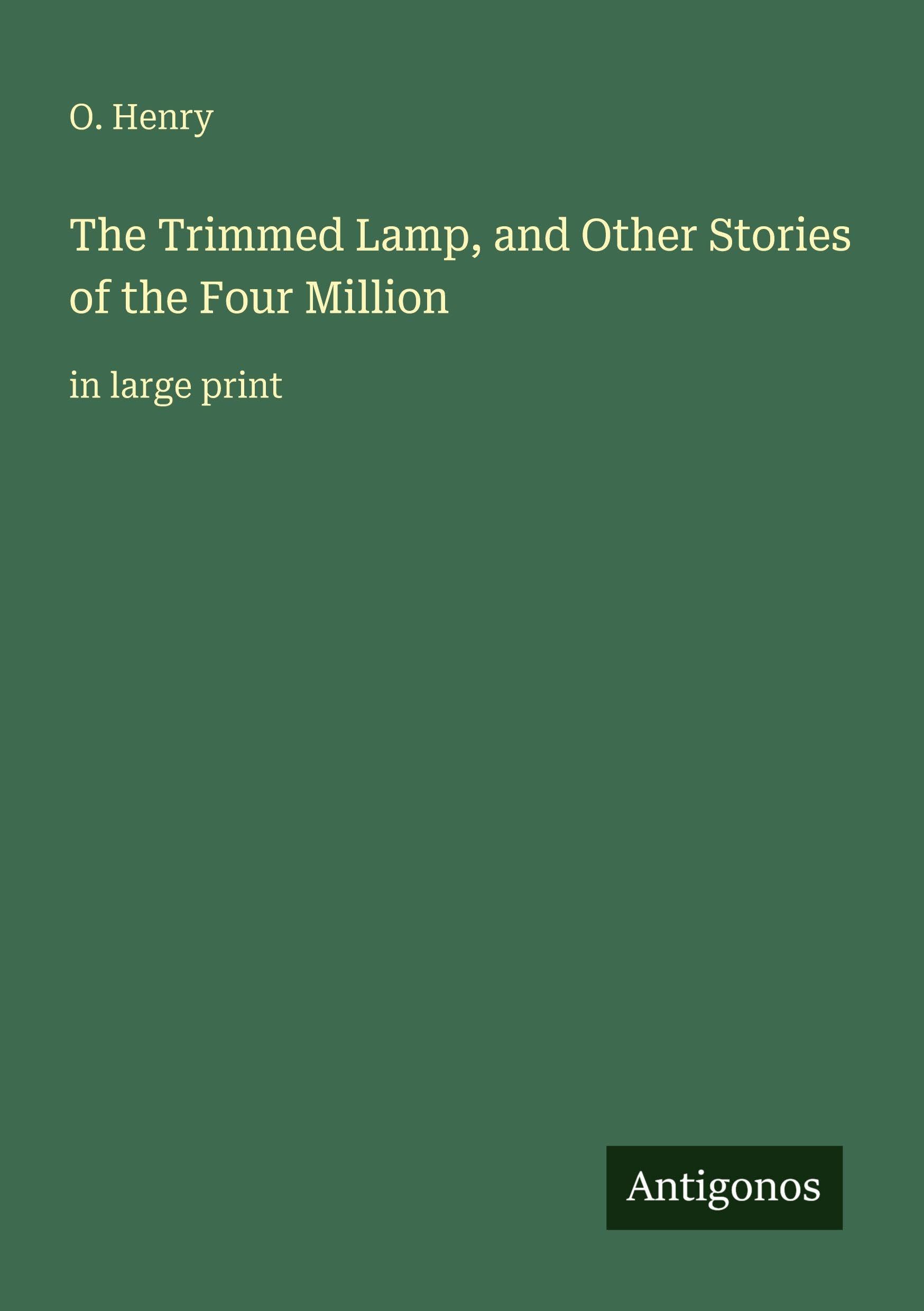 The Trimmed Lamp, and Other Stories of the Four Million: in large print