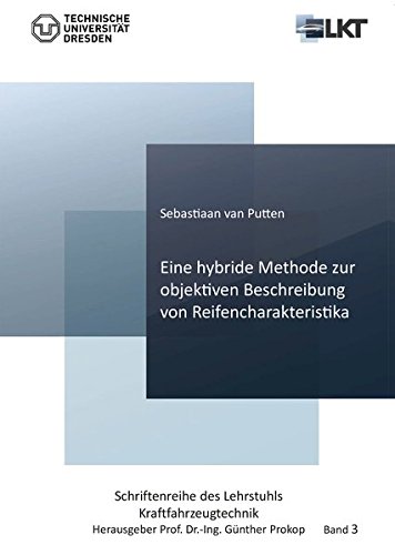 Eine hybride Methode zur objektiven Beschreibung von Reifencharakteristika (Schriftenreihe des Lehrstuhls Kraftfahrzeugtechnik)