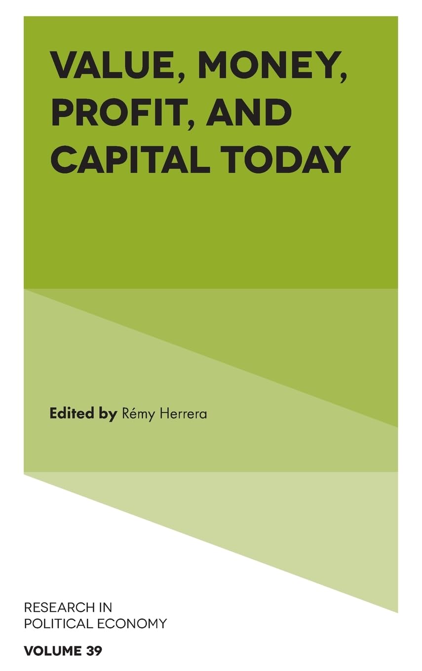 Value, Money, Profit, and Capital Today (Research in Political Economy, 39)