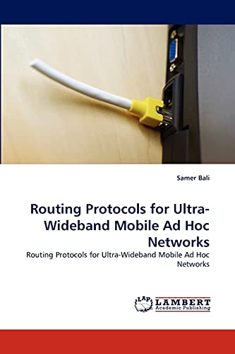 Routing Protocols for Ultra-Wideband Mobile Ad Hoc Networks: Routing Protocols for Ultra-Wideband Mobile Ad Hoc Networks