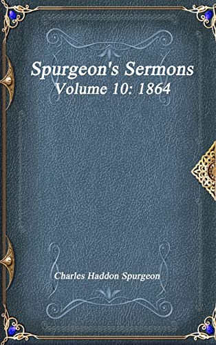 Spurgeon's Sermons Volume 10: 1864