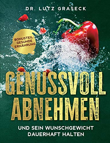 Genussvoll abnehmen und sein Wunschgewicht dauerhaft halten: Bonusteil: Gesunde Ernährung