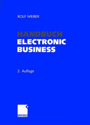 Handbuch Electronic Business: Informationstechnologien - Electronic Commerce - Geschäftsprozesse