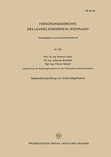 Lebensdauerprüfung von Zahnradgetrieben (Forschungsberichte des Landes Nordrhein-Westfalen) (German Edition) (Forschungsberichte des Landes Nordrhein-Westfalen, 901, Band 901)