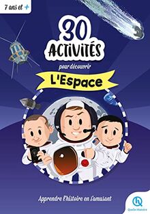 30 activités pour découvrir l'espace : apprendre l'histoire en s'amusant