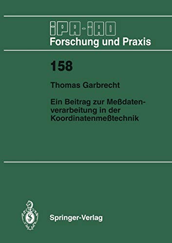 Ein Beitrag zur Meßdatenverarbeitung in der Koordinatenmeßtechnik (IPA-IAO - Forschung und Praxis, 158, Band 158)