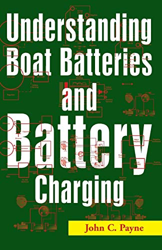 Payne, John C. Understanding Boat Batteries And Battery Charging