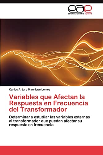 Variables que Afectan la Respuesta en Frecuencia del Transformador: Determinar y estudiar las variables externas al transformador que puedan afectar su respuesta en frecuencia