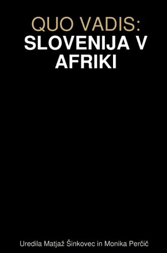 QUO VADIS: SLOVENIJA V AFRIKI