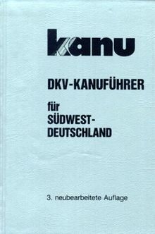 DKV - Kanuführer für Südwestdeutschland und angrenzende Gebiete