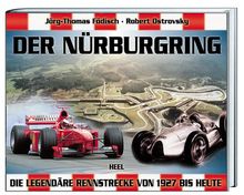 Der Nürburgring. Die legendäre Rennstrecke von 1927 bis heute