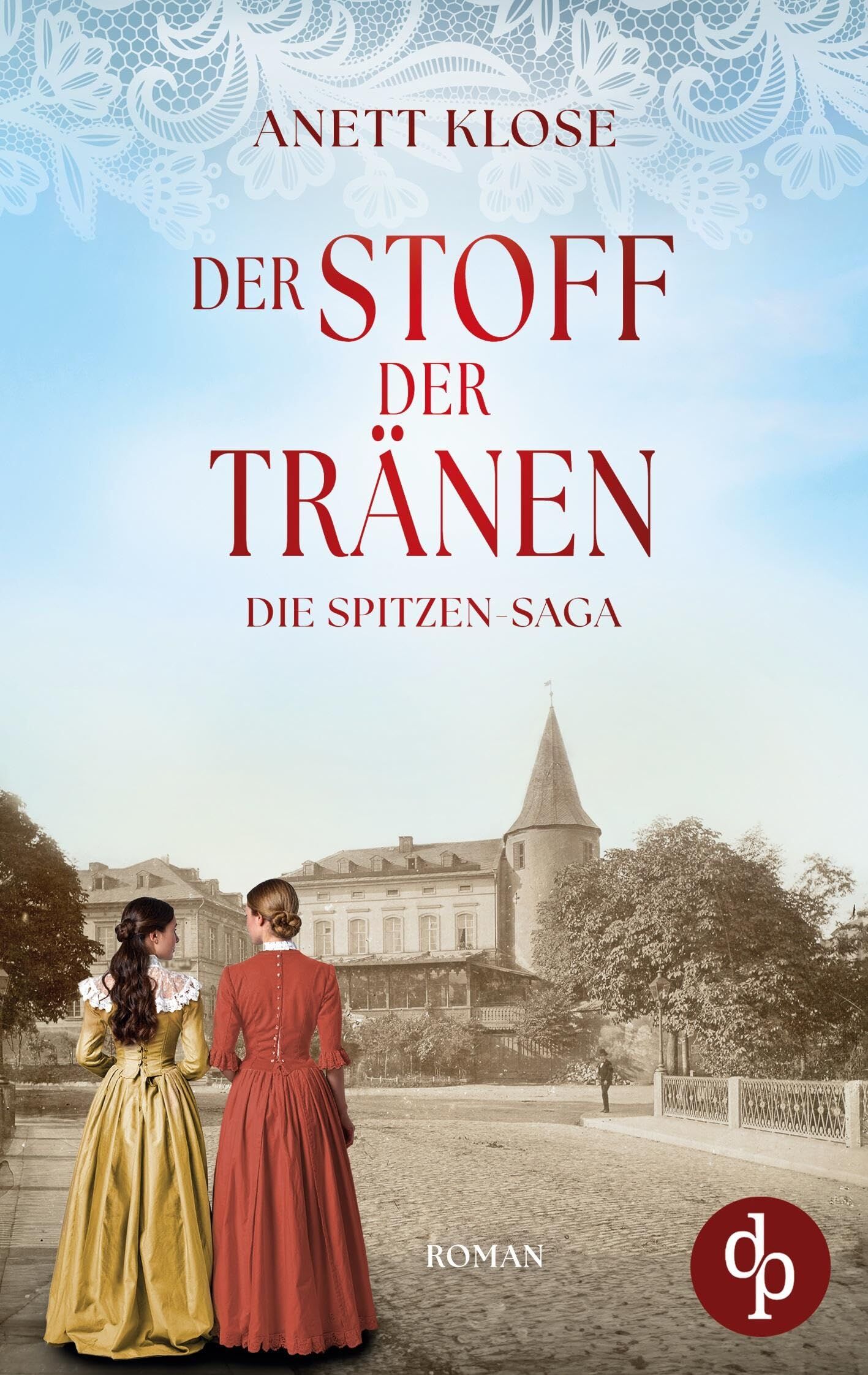 Der Stoff der Tränen | Die historische Familiensaga im 19. Jahrhundert