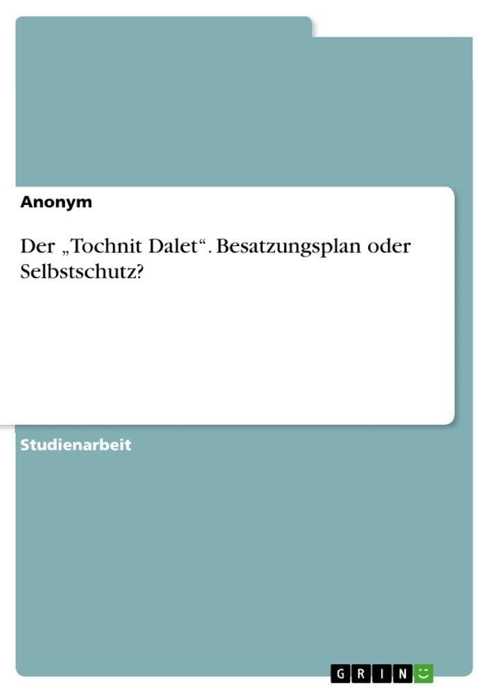 Der Tochnit Dalet. Besatzungsplan oder Selbstschutz?