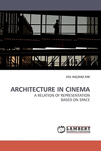 Gul Kacmaz Erk Architecture In Cinema, A Relation Of Representation Based On Space