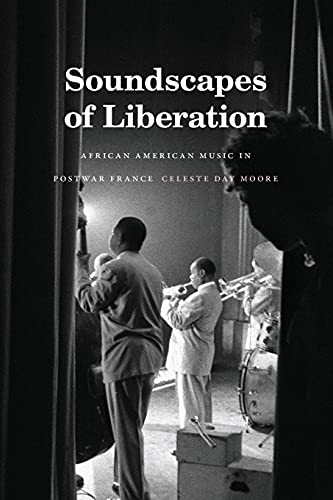 Soundscapes of Liberation: African American Music in Postwar France (Refiguring American Music)