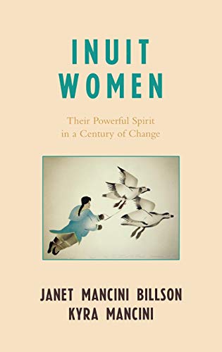 Inuit Women: Their Powerful Spirit in a Century of Change