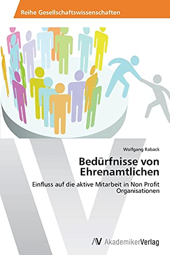 Bedürfnisse von Ehrenamtlichen: Einfluss auf die aktive Mitarbeit in Non Profit Organisationen