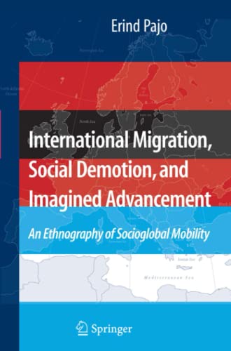 International Migration, Social Demotion, and Imagined Advancement: An Ethnography of Socioglobal Mobility