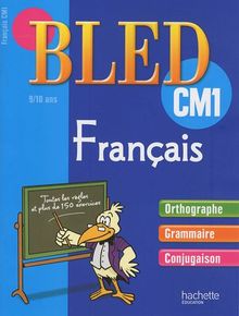 Bled français CM1, 9-10 ans : orthographe, grammaire, conjugaison