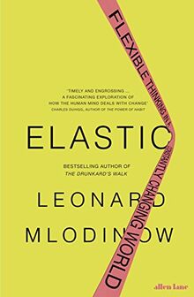 Elastic: Flexible Thinking in a Constantly Changing World