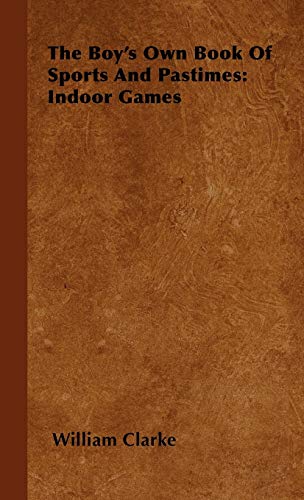The Boy's Own Book Of Sports And Pastimes: Indoor Games