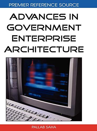 Advances in Government Enterprise Architecture (Premier Reference Source)