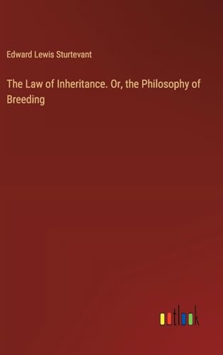 The Law of Inheritance. Or, the Philosophy of Breeding