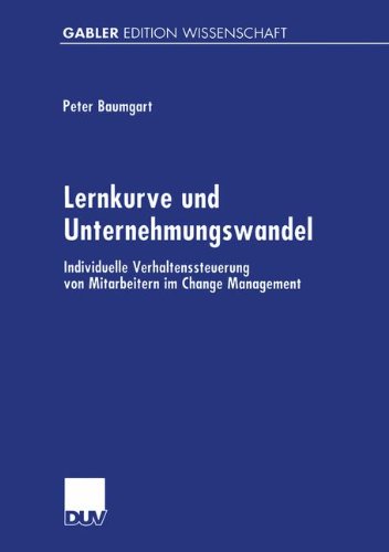 Lernkurve und Unternehmungswandel. Individuelle Verhaltenssteuerung von Mitarbeitern im Change Management