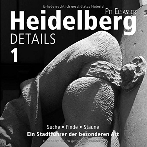 Heidelberg Details 1: Suche, finde, staune - Ein Stadtführer der besonderen Art