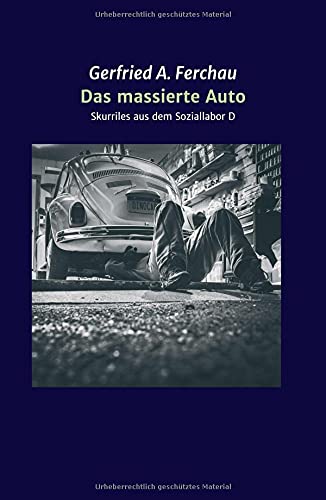 Das massierte Auto: Skurriles aus dem Soziallabor D