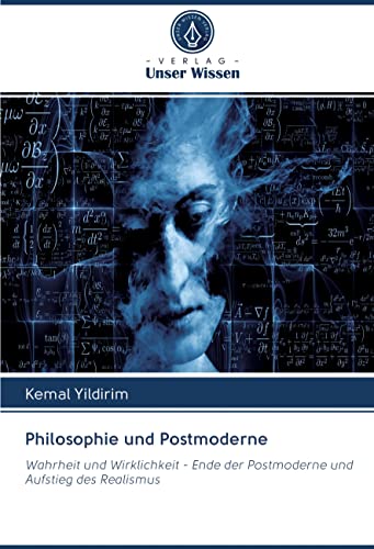 Philosophie und Postmoderne: Wahrheit und Wirklichkeit - Ende der Postmoderne und Aufstieg des Realismus