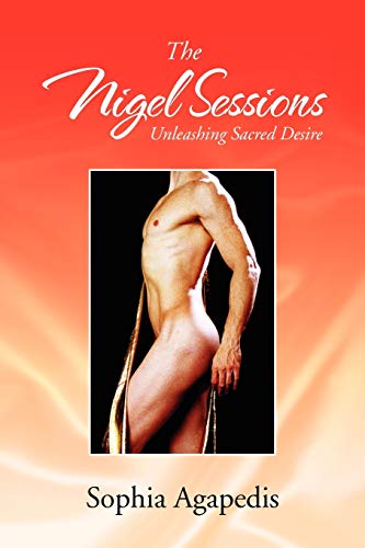 The Nigel Sessions: Unleashing Sacred Desire