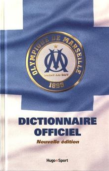 OM, Olympique de Marseille : dictionnaire officiel