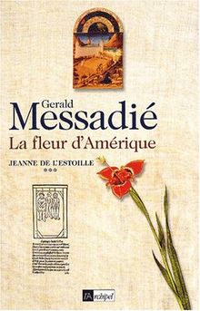 Jeanne de l'Estoille. Vol. 3. La fleur d'Amérique