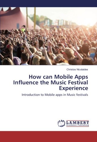 How can Mobile Apps Influence the Music Festival Experience: Introduction to Mobile apps in Music festivals