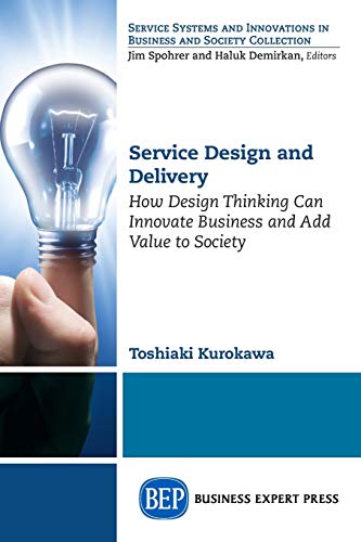 Service Design and Delivery: How Design Thinking Can Innovate Business and Add Value to Society
