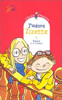 L'école d'Agathe. Vol. 3. J'adore Zizette