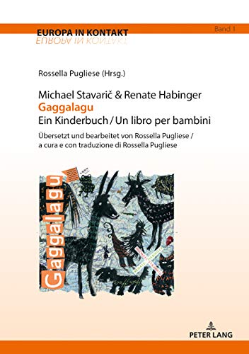 Michael Stavarič & Renate Habinger Gaggalagu Ein Kinderbuch / Un libro per bambini: Übersetzt und bearbeitet von Rossella Pugliese / a cura e con ... et cultures en mouvement, Band 1)