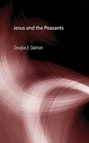 Jesus and the Peasants (Matrix: The Bible in Mediterranean Context, Band 4)