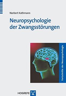 Neuropsychologie der Zwangsstörungen (Fortschritte der Neuropsychologie)