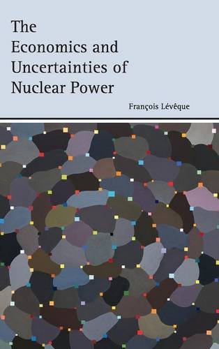 François Lévêque The Economics And Uncertainties Of Nuclear Power
