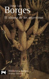 El idioma de los argentinos (El Libro De Bolsillo - Bibliotecas De Autor - Biblioteca Borges)