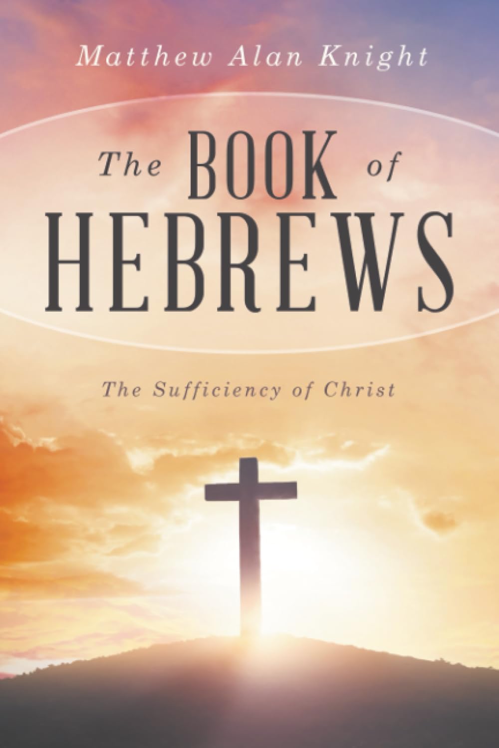 The Book of Hebrews: The Sufficiency of Christ