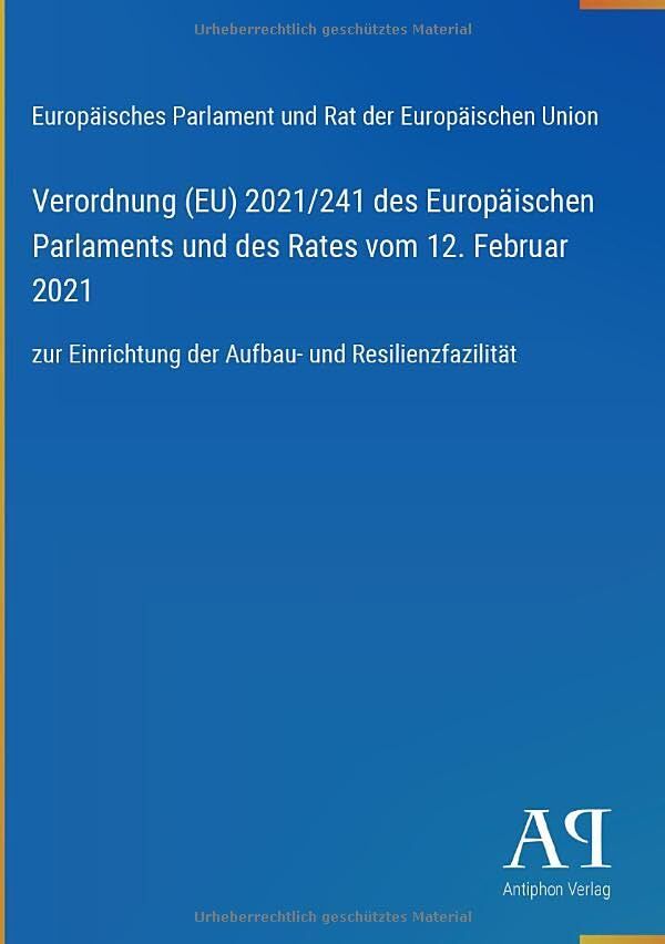 Verordnung (EU) 2021/241 des Europäischen Parlaments und des Rates vom 12. Februar 2021