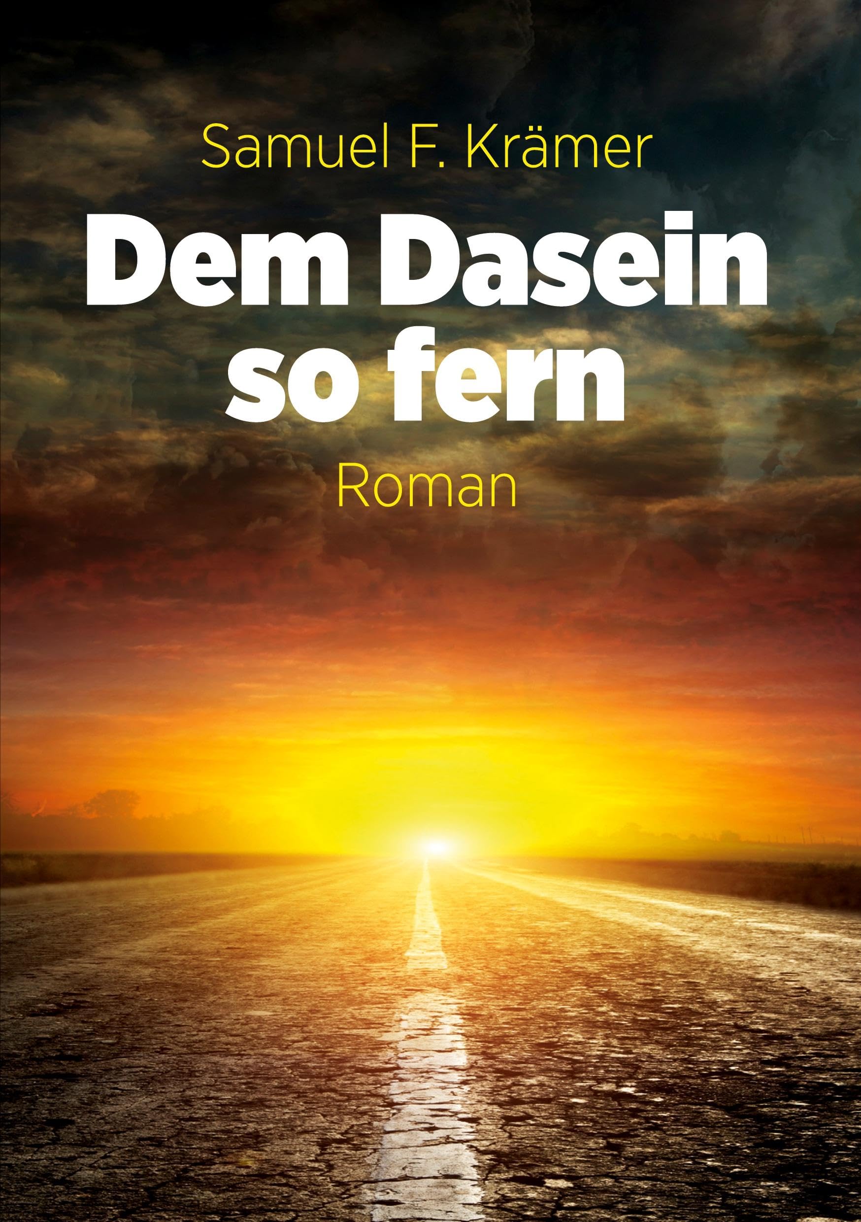 Dem Dasein so fern: Dem Ende so nah