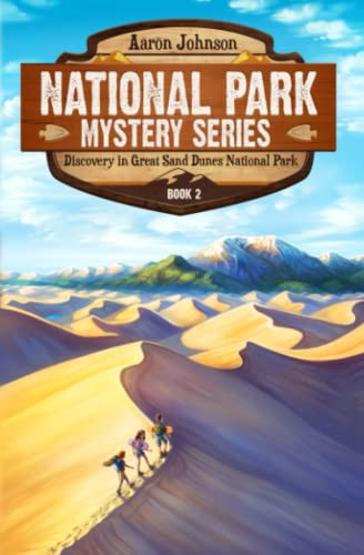 Discovery in Great Sand Dunes National Park: A Mystery Adventure: A Mystery Adventure in the National Parks (National Park Mystery Series, Band 2)
