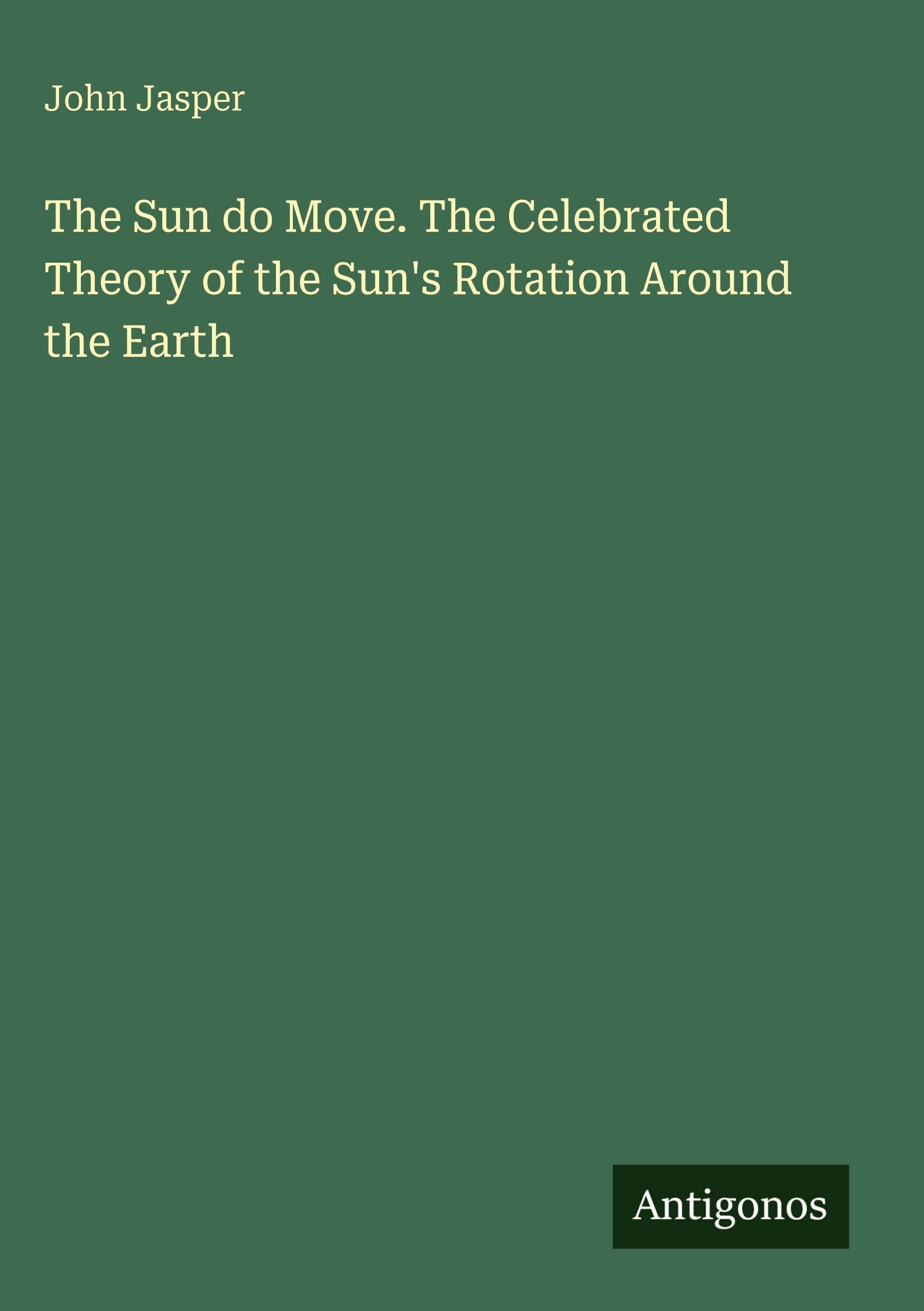 The Sun do Move. The Celebrated Theory of the Sun's Rotation Around the Earth