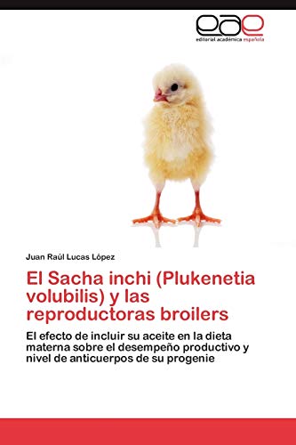 El Sacha inchi (Plukenetia volubilis) y las reproductoras broilers: El efecto de incluir su aceite en la dieta materna sobre el desempeño productivo y nivel de anticuerpos de su progenie